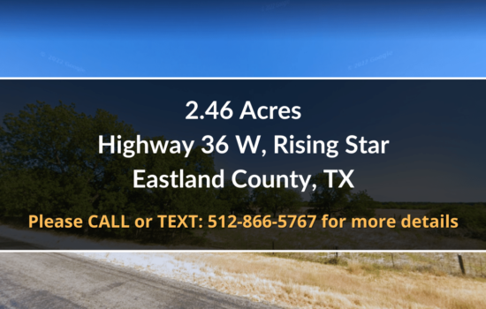 Contract For Sale – 2.46  Acres Property in Eastland County, TX
