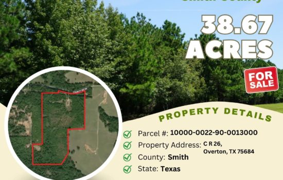 Contract for Sale – 38.67 acres in Smith County, Texas – $219,900